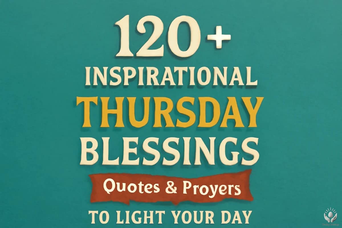 120+ Inspirational Thursday Blessings, Quotes & Prayers to Light Your Day
